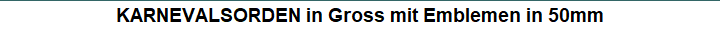 KARNEVALSORDEN in Gross mit Emblemen in 50mm