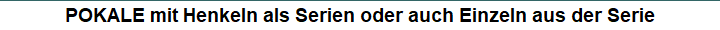 POKALE mit Henkeln als Serien oder auch Einzeln aus der Serie